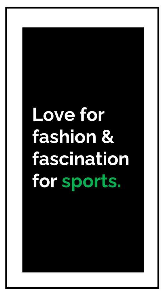 love for fashion and fascination for sports